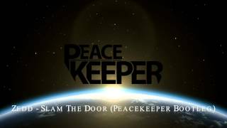 zedd slam the door peacekeeper bootleg