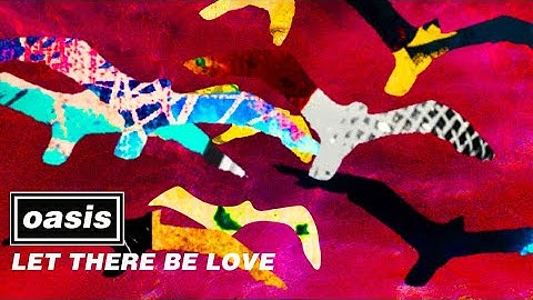 Oasis - Let There Be Love (Official Visualiser 