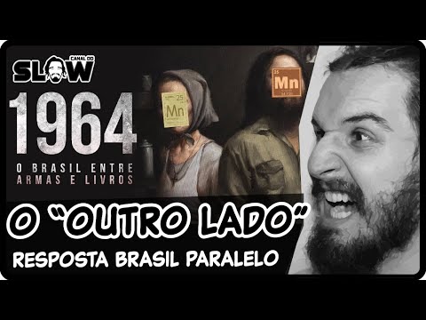 1964, O "OUTRO LADO"! (Resposta Brasil Paralelo - entre armas e livros) | Canal do Slow 71