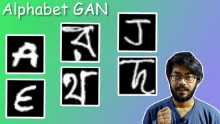 GAN Generates English & Bengali Alphabets | How to Train a GAN?