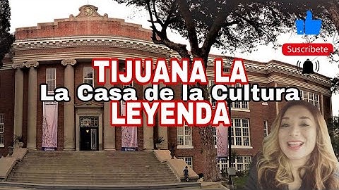 Hablando de  la Casa de la cultura de Tijuana, mitos y leyendas