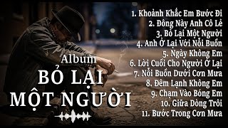 Download Lagu BỎ LẠI MỘT NGƯỜI – Album Blues Rock Ballad | 11 Ca Khúc Cô Đơn, Chia Ly \u0026 Nỗi Buồn Không Lối Thoát MP3