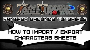 How To Import And Export Character Sheets For Your Fantasy Grounds Game!