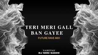 Teri Meri Gall Ban Gayi Remix | Sahotas Punjabi | Future Rave 2026 | DJ Noni Sagoo