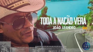 Toda A Nação Verá - João Leandro (Letra)