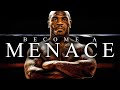 Become a menace  best motivational speeches compilation