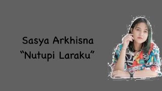 Sasya Arkhisna - Nutupi Laraku (Lyric Video)