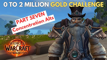 Make Gold w/ Concentration Alts | 0 - 2 Million WoW Gold Challenge Part 7