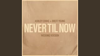 Never Til Now - Wedding Version