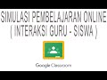 SIMULASI PEMBELAJARAN ONLINE | INTERAKSI GURU-SISWA | GOOGLE CLASSROOM #2