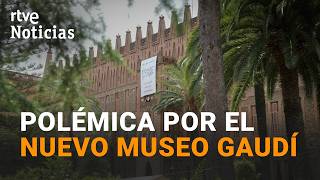 POLÉMICA en el COLEGIO TERESIANO de BARCELONA que ACOGERÁ el MUSEO GAUDÍ a partir de 2028 | RTVE La Vil La Romana De Cal Lipolis B Cultural D Inter S Nacional