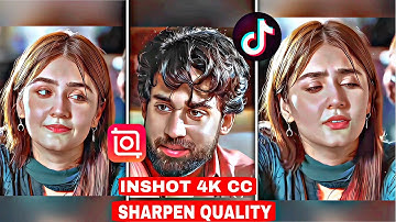 INSHOT 4K Cc Sharpen Quality Video Editing | Low Quality Video To High Quality Video in INSHOT