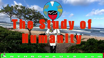 ANTHROPOLOGY: What is it ?...