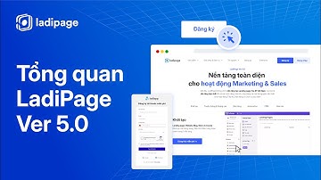 LadiPage ver 5.0 có gì mới? Nền tảng toàn diện Marketing & Sales + Hướng dẫn tạo tài khoản