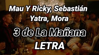 Mau Y Ricky, Sebastián Yatra, Mora - 3 de La Mañana🔥 | LETRA