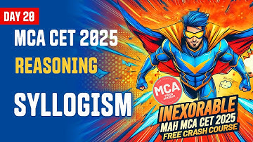 Reasoning Syllogism for MAH MCA CET 2025 | DAY 20 🚀 INEXORABLE Free Crash Course 🔥