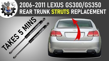 2006-2011 GS300/GS350 Rear Trunk Struts Replacement