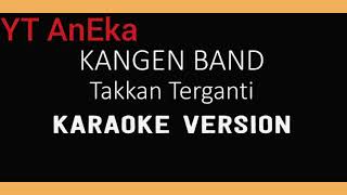 karaoke tanpa vocal Kangen Band Takkan Terganti