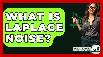 What Is Laplace Noise? - The Friendly Statistician