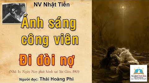 ÁNH SÁNG CÔNG VIÊN/ ĐI ĐÒI NỢ. Tác giả: NV. Nhật Tiến. Người đọc: Thái Hoàng Phi