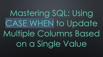 Mastering SQL: Using CASE WHEN to Update Multiple Columns Based on a Single Value