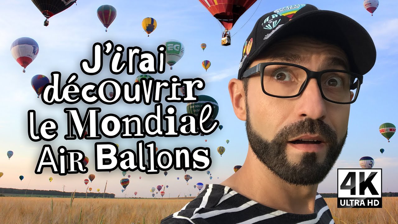 J'irai découvrir LE MONDIAL AIR BALLONS
