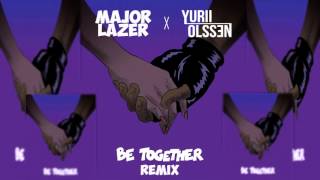 Major Lazer feat. Wild Belle - Be Together (Yurii Olssen Remix)