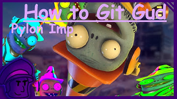 How to git gud at Pylon imp (REMASTERED) - PVZGW2