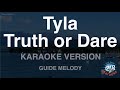 Tyla-Truth or Dare (Melody) (Karaoke Version)
