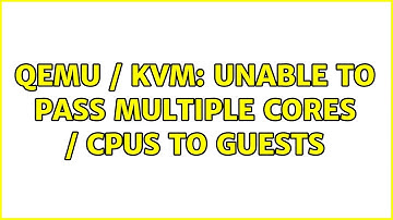 Ubuntu: QEMU / KVM: Unable to pass multiple cores / CPUs to guests