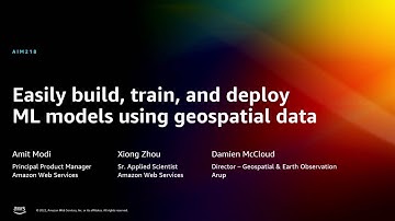 AWS re:Invent 2022 - [NEW] Easily build, train, and deploy ML models using geospatial data (AIM218)