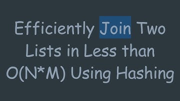 Efficiently Join Two Lists in Less than O(N*M) Using Hashing