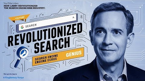 How Larry Page Revolutionized the Search Engine Industry