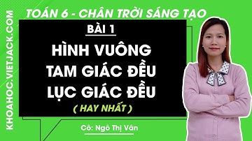 Toán lớp 6 Bài 1: Hình vuông. Tam giác đều. Lục giác đều - trang 75, 79 | Chân trời sáng tạo