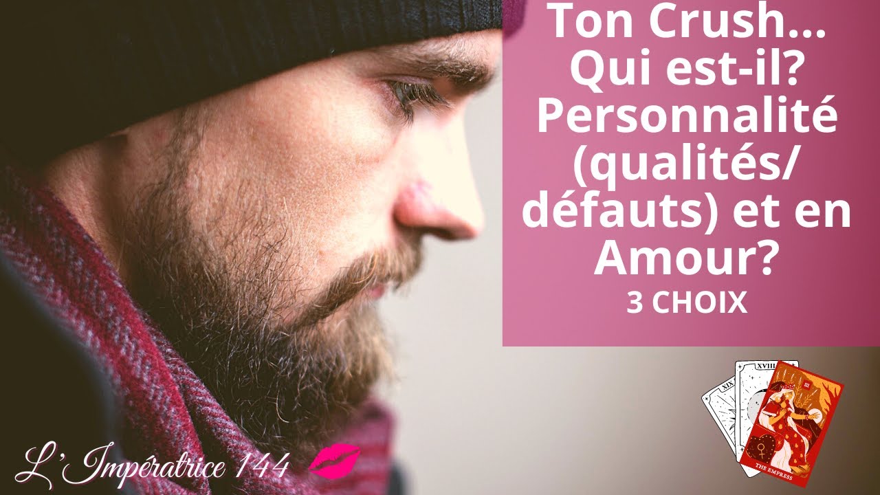 Ton Crush qui est-il? Personnalité Qualités/défauts/Amour #Tirage #