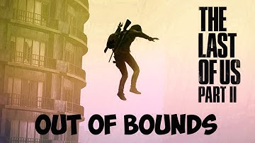 Out of Bounds Secrets | The Last of Us Part II - Boundary Break