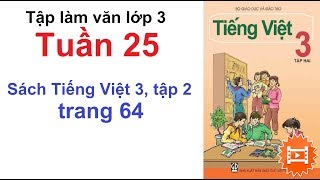 Tập làm văn lớp 3 tuần 25 - Tiếng Việt lớp 3 trang 64