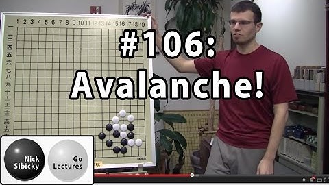 Nick Sibicky Go Lecture #106 - Avalanche!