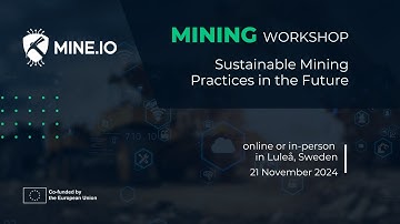MINE.IO Mining Workshop 2024 - Sustainable Mining Practices in the Future