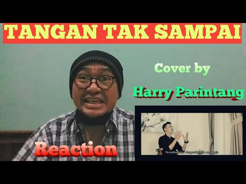TANGAN TAK SAMPAI - HARRY PARINTANG (COVER) // Reaction