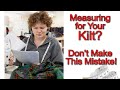 Worst kilt measuring mistake you can make