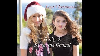 Last Christmas - Wham Live Cover by Trinity & Samantha Gangal