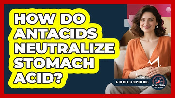 How Do Antacids Neutralize Stomach Acid?