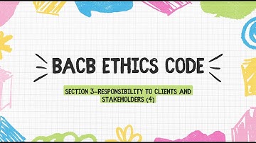 BCBA exam BACB ethics code  Section 3—Responsibility to Clients and Stakeholders (4)