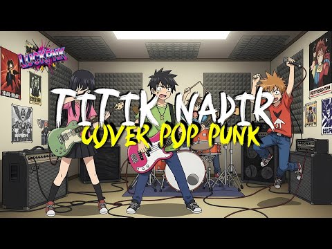 TITIK NADIR KAHITNA FEAT MONITA TAHELAEA COVER POP PUNK BY LUCKPNK 