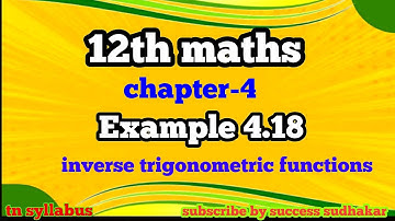 12th maths/chapter 4/Example- 4.18/inverse trigonometric functions/முக்கோணவியல் சார்புகள்