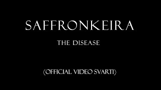 SAFFRONKEIRA &quot;The Disease&quot; (Official visual Svart1)