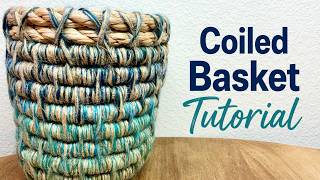 Coiled Basket Tutorial | Easy New Pattern