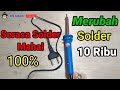 Merubah Solder Murah Jadi Solder Mahal | Solder Kurang Panas