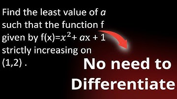 Find the least value of a such that the function f given by f(x)=x^2+ax+1 is strictly increasing on